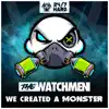 The Watchmen, Al Storm & Rob Iyf - WE Created a Monster - Single