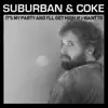 Suburban & Coke - It's My Party and I'll Get High If I Want To